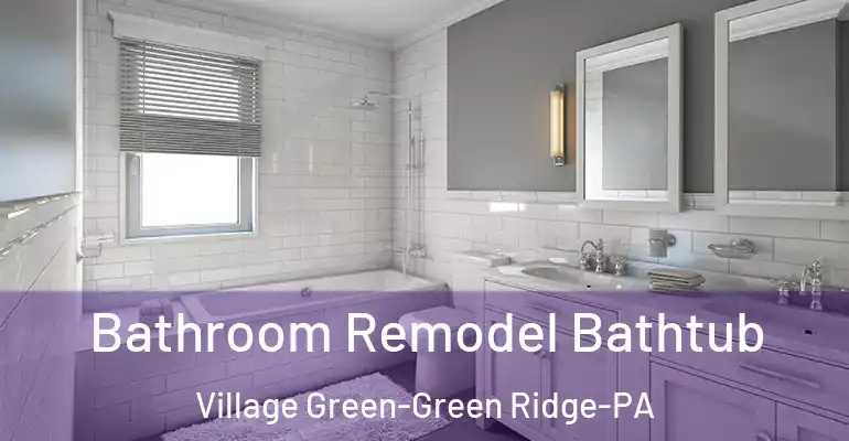 inner Bathroom imggen Bathroom Remodel Bathtub Village Green-Green Ridge-PA