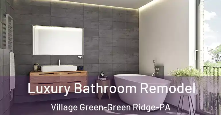 inner Bathroom imggen Luxury Bathroom Remodel Village Green-Green Ridge-PA