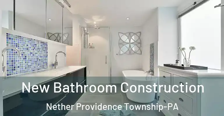 inner Bathroom imggen New Bathroom Construction Nether Providence Township-PA