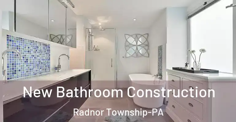 inner Bathroom imggen New Bathroom Construction Radnor Township-PA