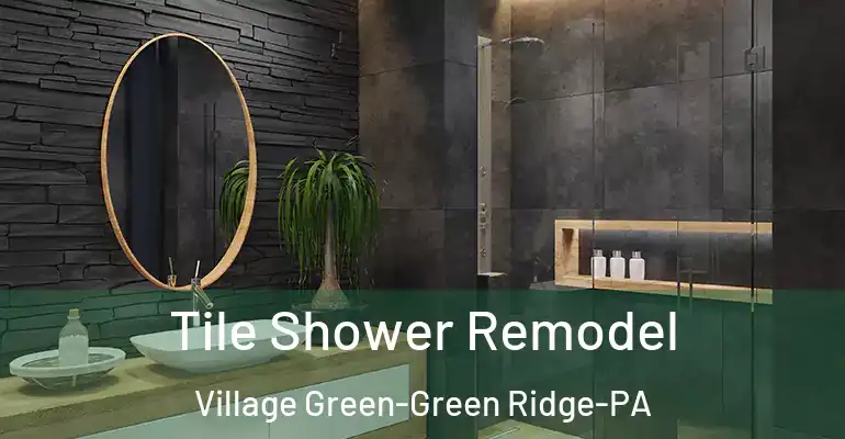 inner Bathroom imggen Tile Shower Remodel Village Green-Green Ridge-PA